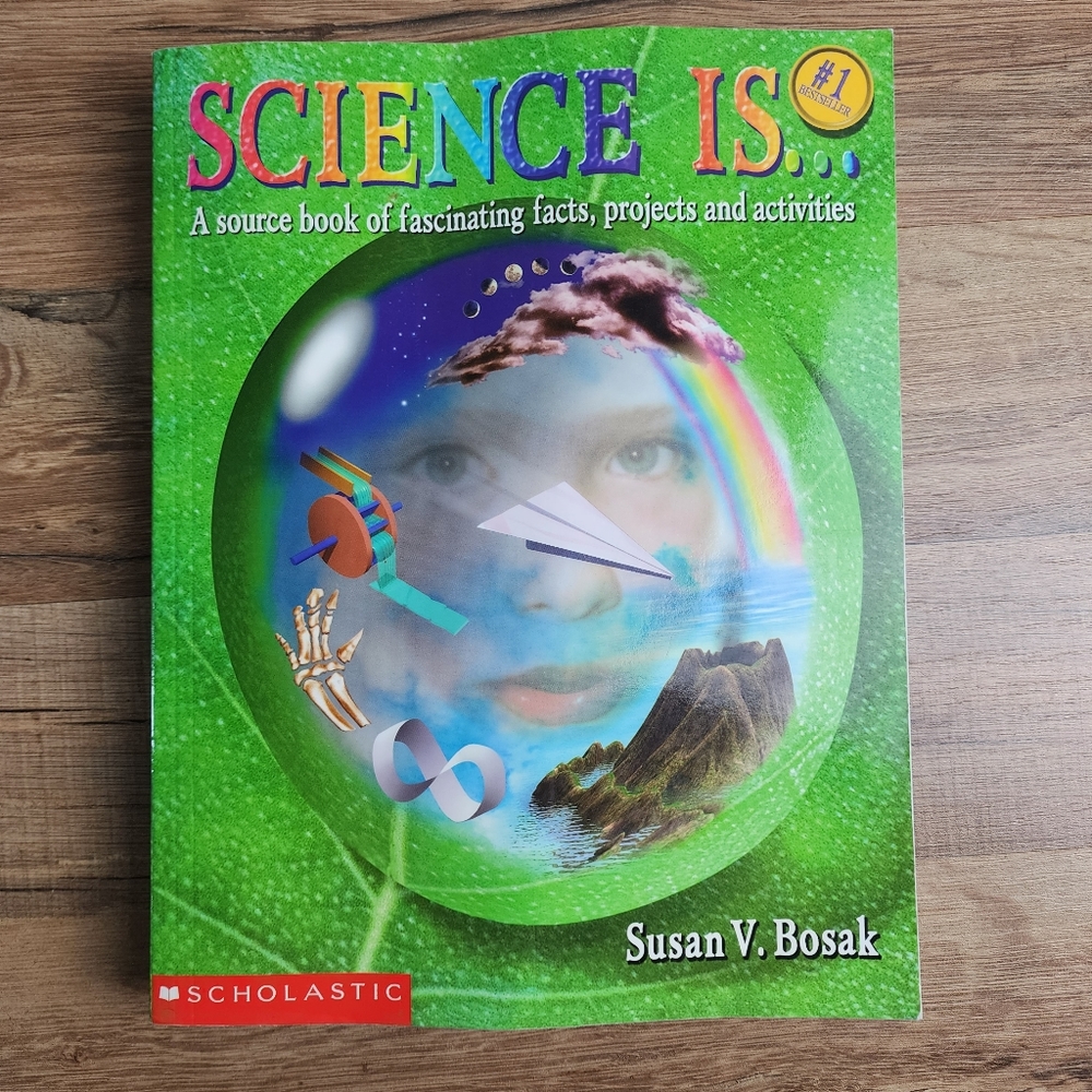 Science Is... A source book of fascinating facts, projects and activities